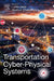 Transportation Cyber-Physical Systems by Lipika Deka