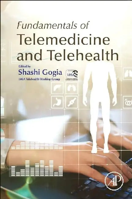 Fundamentals of Telemedicine and Telehealth by Shashi Gogia