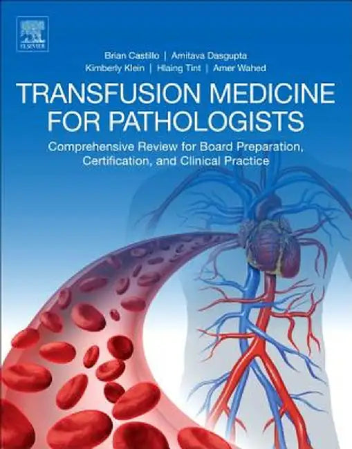 Transfusion Medicine for Pathologists: Comprehensive Review for: Board Preparation Certification and Clinical Practice 1ed by Dasgupta Amitava