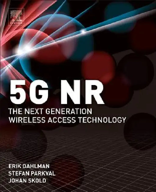 5G NR: The Next Generation Wireless Access Technology by Erik Dahlman