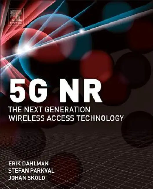 5G NR: The Next Generation Wireless Access Technology by Erik Dahlman