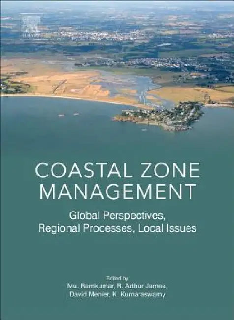 Coastal Zone Management: Global Perspectives, Regional Processes, Local Issues by Mu Ramkumar