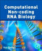 Computational Non-coding RNA Biology by Yun Zheng