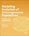 Modeling Evolution of Heterogeneous Populations: Theory and Applications by Irina Kareva