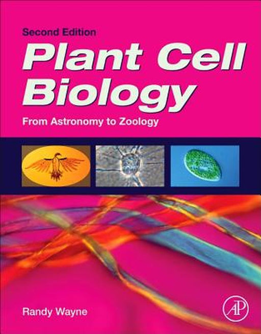 Plant Cell Biology: From Astronomy to Zoology by Wayne Randy