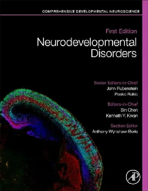 Neurodevelopmental Disorders: Comprehensive Developmental Neuroscience by John Rubenstein