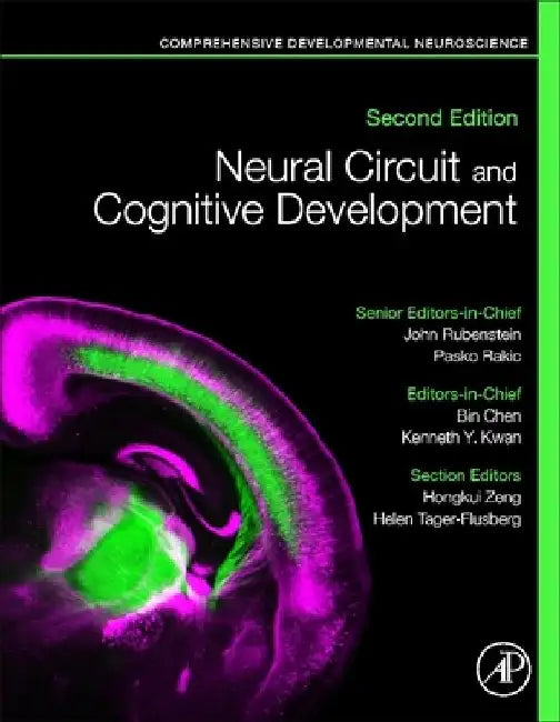Neural Circuit and Cognitive Development: Comprehensive Developmental Neuroscience by John Rubenstein