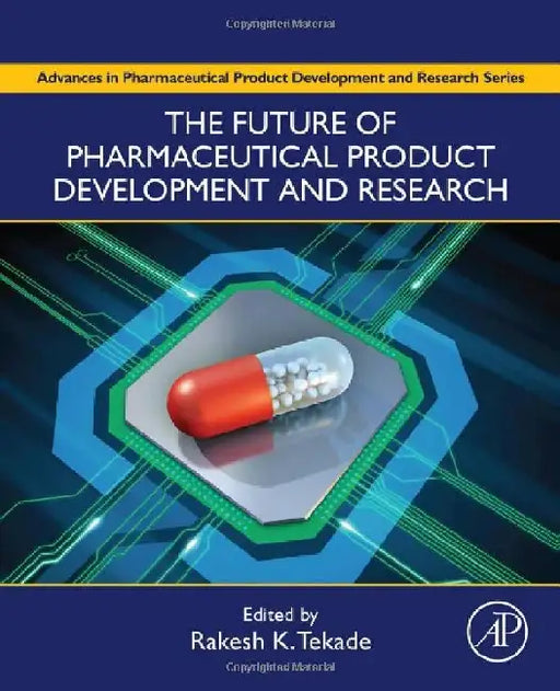 The Future of Pharmaceutical Product Development and Research by Tekade