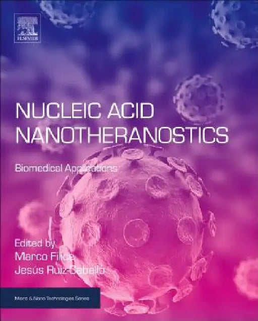 Nucleic Acid Nanotheranostics: Biomedical Applications by Marco Filice