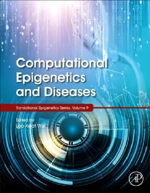 Computational Epigenetics and Diseases by Loo Keat Wei