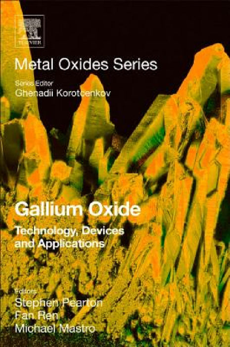 Gallium Oxide: Technology, Devices and Applications by Stephen Pearton, Fan Ren, Michael Mastro