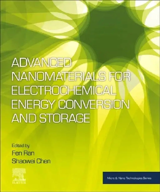 Advanced Nanomaterials for Electrochemical Energy Conversion and Storage by Fen Ran