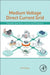 Medium-Voltage Direct Current Grid: Resilient Operation Control and Protection by Eissa M. M.