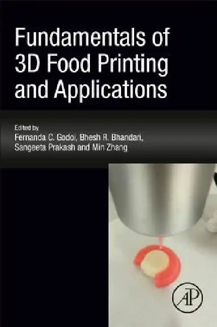 Fundamentals of 3D Food Printing and Applications by Fernanda C. Godoi