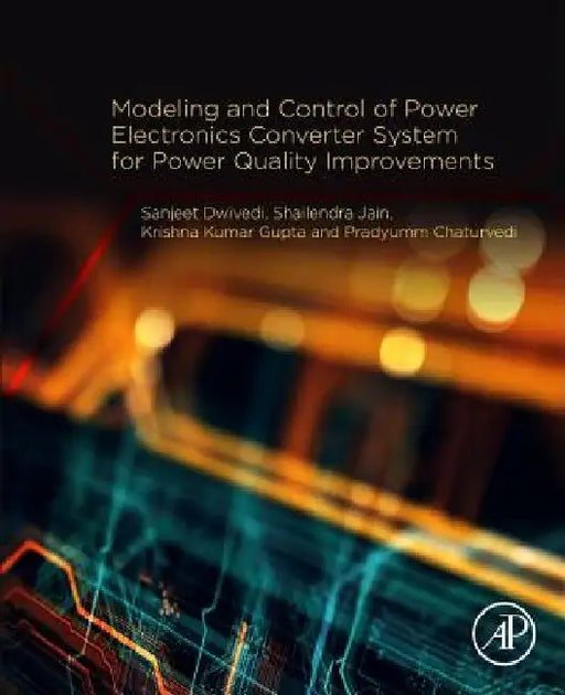 Modeling and Control of Power Electronics Converter System for Power Quality Improvements by Sanjeet Kumar Dwivedi