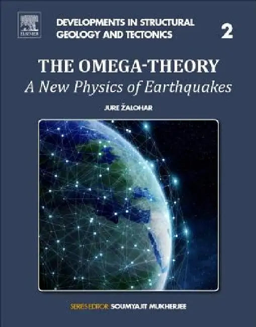 The Omega-Theory: A New Physics of Earthquakes by Jure Zalohar