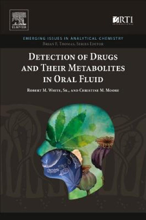 Detection of Drugs and Their Metabolites in Oral Fluid by Robert M. White