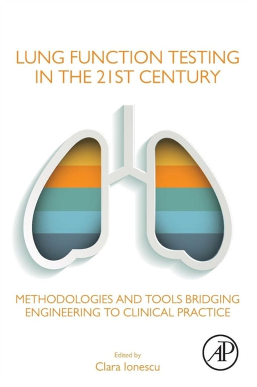 Lung Function Testing in the 21st Century: Methodologies and: tools bridging engineering to clinical practice 1ed by Ionescu Clara