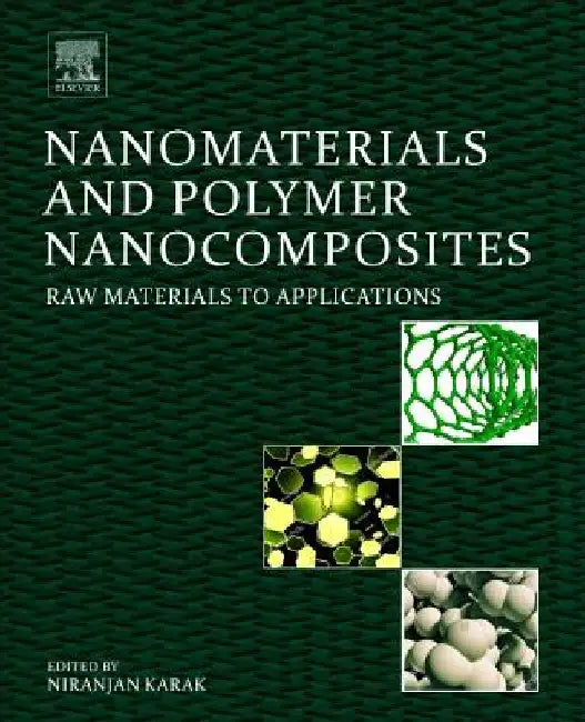 Nanomaterials and Polymer Nanocomposites: Raw Materials to Applications by Niranjan Karak