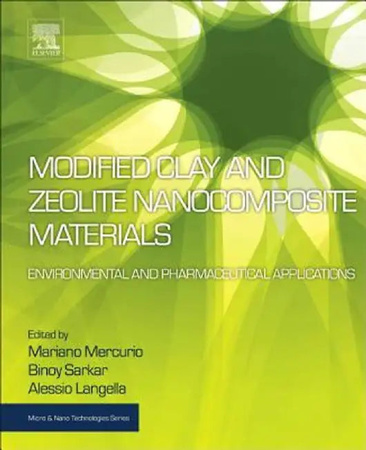 Modified Clay and Zeolite Nanocomposite Materials:: Environmental and Pharmaceutical Applications 1ed by Mercurio Mariano