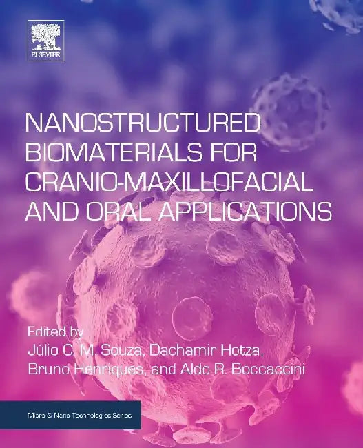 Nanostructured Biomaterials for Cranio-Maxillofacial and Oral Applications by Souza, Hotza, Henriques , Boccaccini