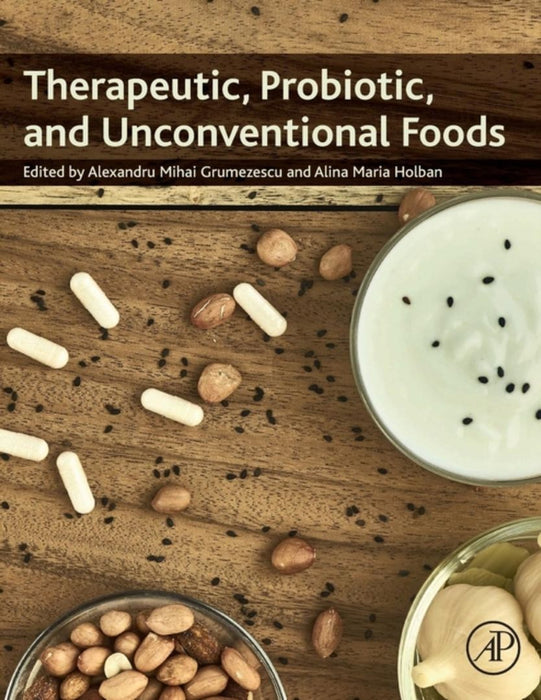 Therapeutic Probiotic and Unconventional Foods: 1ed: by Grumezescu Alexandru