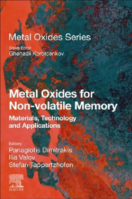 Metal Oxides for Non-Volatile Memory: Materials, Technology and Applications by Panagiotis Dimitrakis