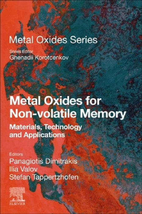 Metal Oxides for Non-Volatile Memory: Materials, Technology and Applications by Panagiotis Dimitrakis, Ilia Valov, Stefan Tappertzhofen
