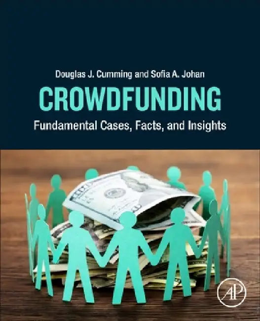 Crowdfunding: Fundamental Cases, Facts, and Insights by Douglas J. Cumming