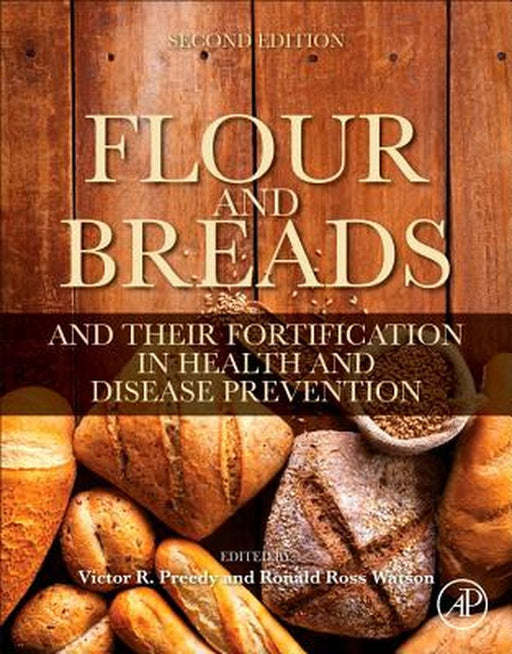 Flour and Breads and Their Fortification in Health and Disease Prevention by Preedy Victor