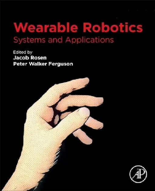 Wearable Robotics: Systems and Applications by Jacob Rosen