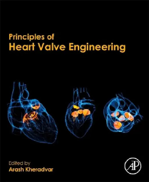 Principles of Heart Valve Engineering by Arash Kheradvar