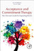 The Clinician's Guide to Supporting Parents with Acceptance and Commitment Therapy: Methods and Techniques for Improving Parent-Child Interactions by Koa Whittingham