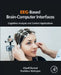 EEG-Based Brain-Computer Interfaces: Cognitive Analysis and Control Applications by Dipali Bansal