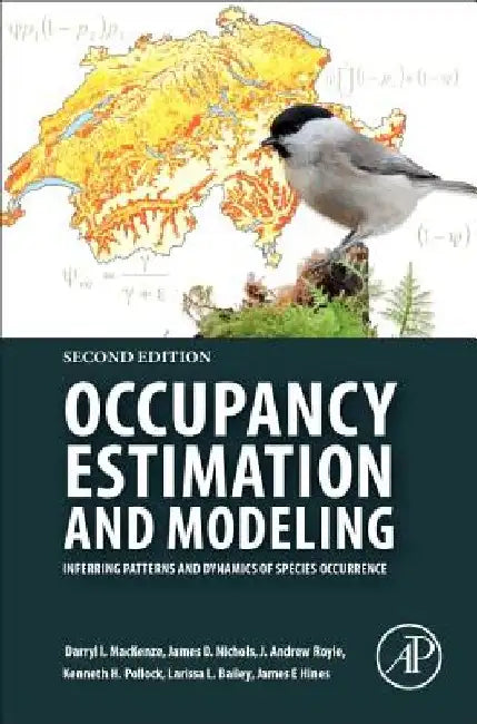 Occupancy Estimation and Modeling: Inferring Patterns and Dynamics of Species Occurrence by Darryl I. MacKenzie
