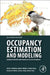 Occupancy Estimation and Modeling: Inferring Patterns and Dynamics of Species Occurrence by Darryl I. MacKenzie