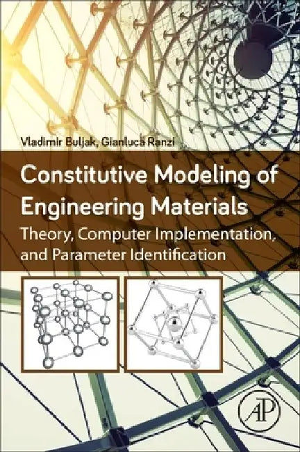 Constitutive Modeling of Engineering Materials: Theory, Computer Implementation, and Parameter Identification by Vladimir Buljak
