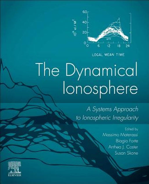 The Dynamical Ionosphere: A Systems Approach to Ionospheric Irregularity by Materassi Massimo