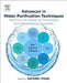 Advances in Water Purification Techniques: Meeting the Needs of Developed and Developing Countries by Satinder Ahuja