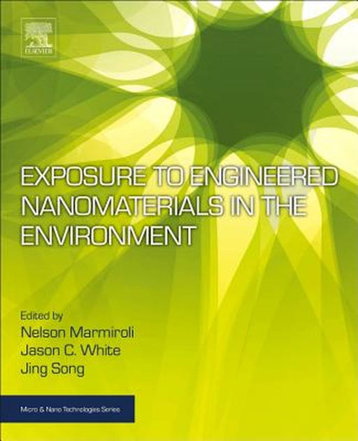 Exposure to Engineered Nanomaterials in the Environment by Marmiroli Nelson