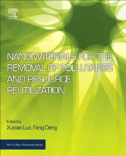 Nanomaterials for the Removal of Pollutants and Resource Reutilization by Xubiao Luo