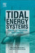 Tidal Energy Systems: Design, Optimization and Control by Vikas Khare