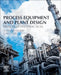 Process Equipment and Plant Design: Principles and Practices by Subhabrata Ray