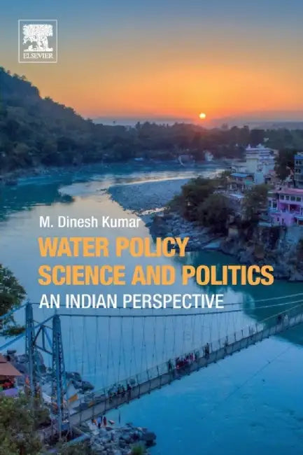 Water Policy Science and Politics: An Indian Perspective by Kumar M. Dinesh