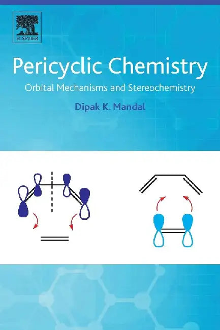Pericyclic Chemistry: Orbital Mechanisms and Stereochemistry by Mandal, Dipak Kumar