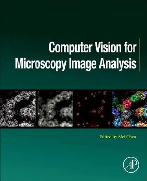 Computer Vision for Microscopy Image Analysis by Mei Chen