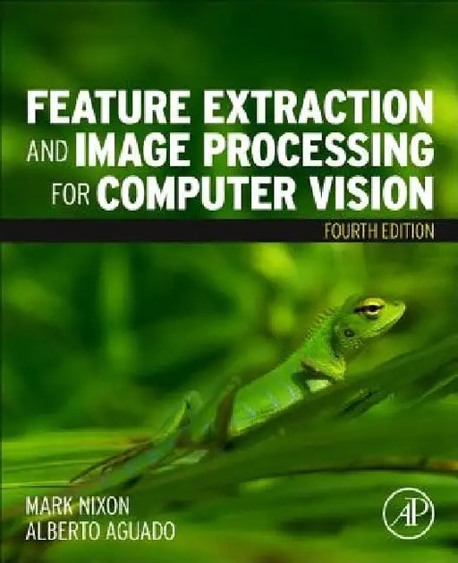 Feature Extraction and Image Processing for Computer Vision by Mark Nixon