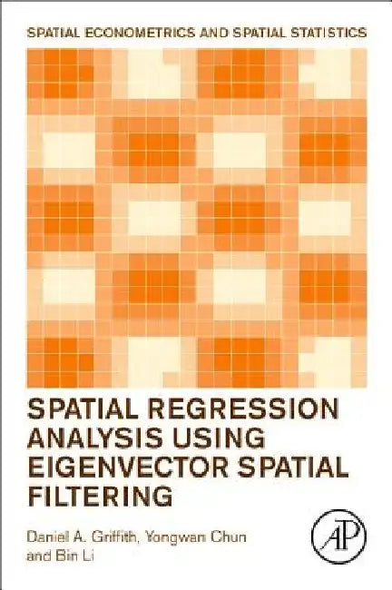 Spatial Regression Analysis Using Eigenvector Spatial Filtering by Daniel Griffith