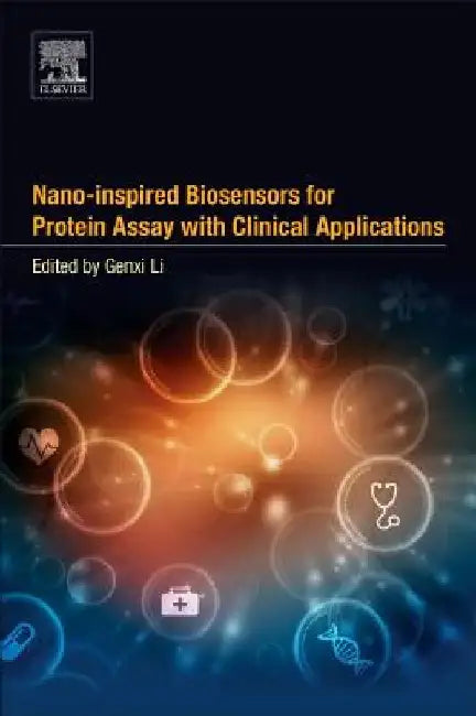 Nano-inspired Biosensors for Protein Assay with Clinical Applications by Genxi Li