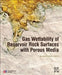 Gas Wettability of Reservoir Rock Surfaces with Porous Media: 1ed: by Guancheng Jiang